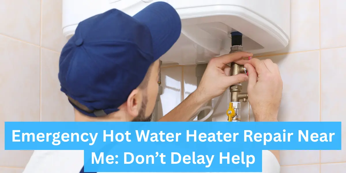 Emergency Hot Water Heater Repair Near Me