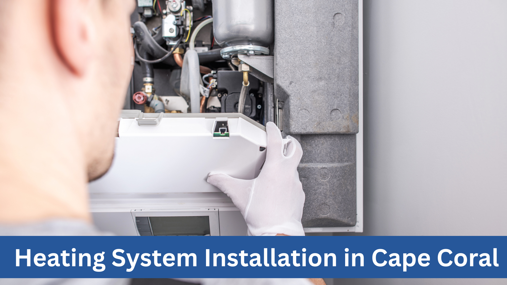 Heating System Installation In Cape Coral