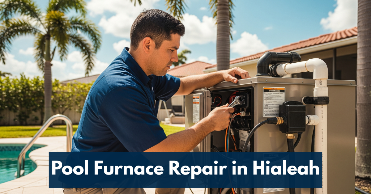 Pool Furnace Repair In Hialeah