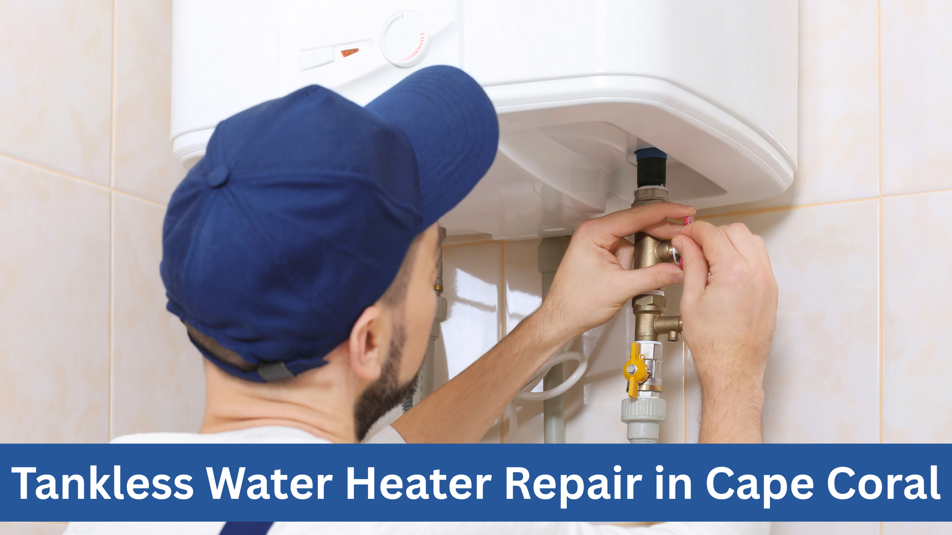 Tankless Water Heater Repair In Cape Coral