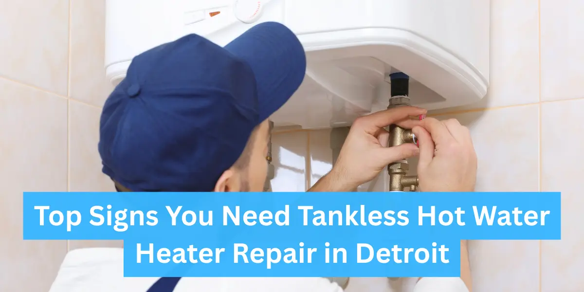 Tankless Hot Water Heater Repair In Detroit