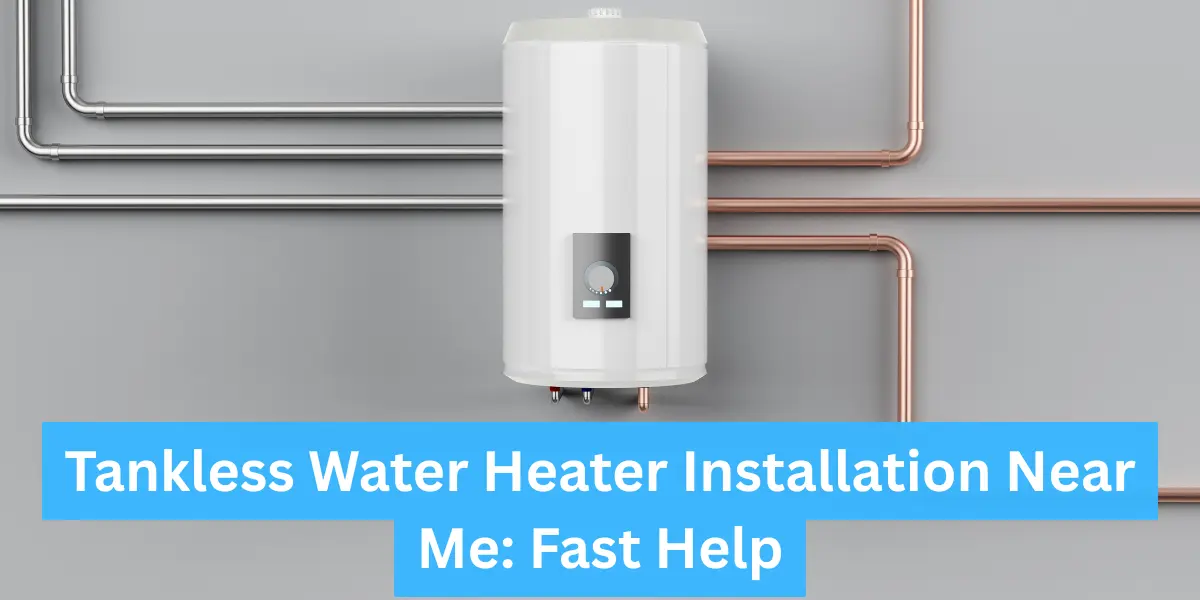 Tankless Water Heater Installation Near Me