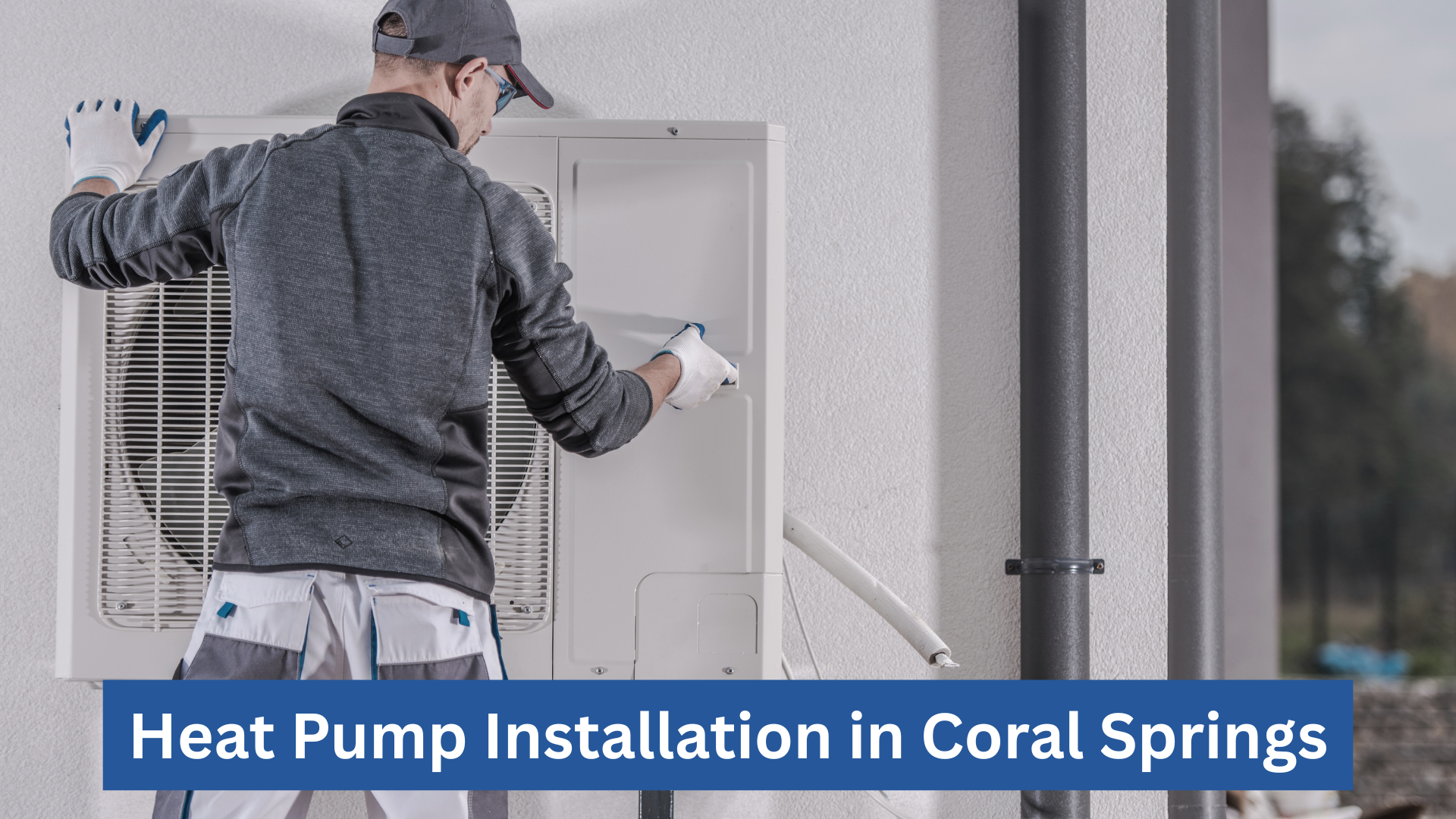 Heat Pump Installation In Coral Springs
