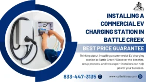 Installing A Commercial Ev Charging Station In Battle Creek