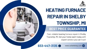 Heating Furnace Repair In Shelby Township, Mi
