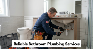 Reliable Bathroom Plumbing Services