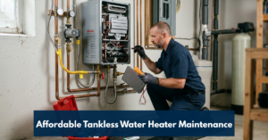 Affordable Tankless Water Heater Maintenance
