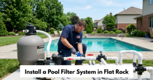 Install A Pool Filter System In Flat Rock