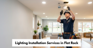 Lighting Installation Services In Flat Rock