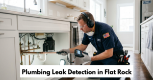 Plumbing Leak Detection In Flat Rock