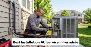 Best Installation Ac Service In Ferndale