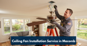 Ceiling Fan Installation Service In Macomb