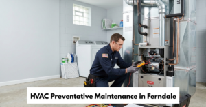 Hvac Preventative Maintenance In Ferndale