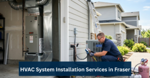 Hvac System Installation Services In Fraser