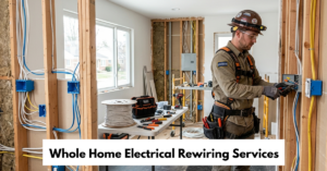 Whole Home Electrical Rewiring Services
