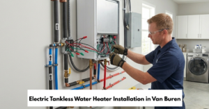 Electric Tankless Water Heater Installation In Van Buren