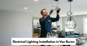 Electrical Lighting Installation In Van Buren