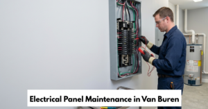 Electrical Panel Maintenance In Van Buren