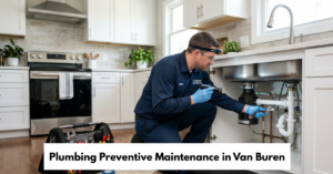 Plumbing Preventive Maintenance In Van Buren