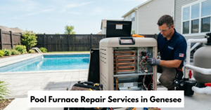 Pool Furnace Repair Services In Genesee