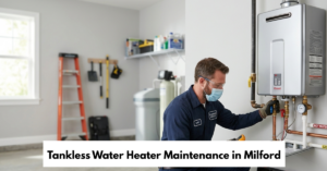 Tankless Water Heater Maintenance In Milford
