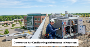 Commercial Air Conditioning Maintenance In Napoleon