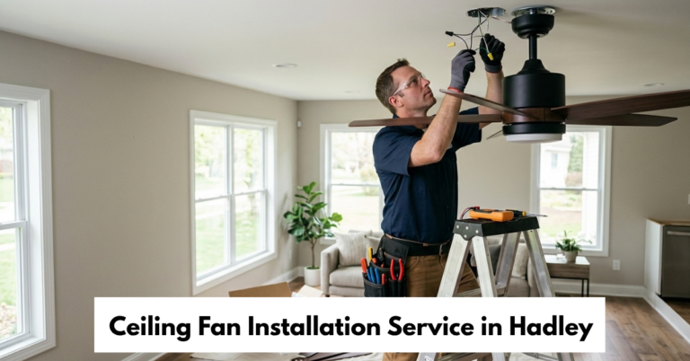 Ceiling Fan Installation Service In Hadley