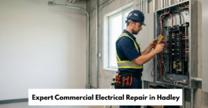 Expert Commercial Electrical Repair In Hadley