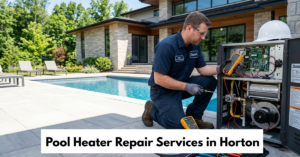 Pool Heater Repair Services In Horton
