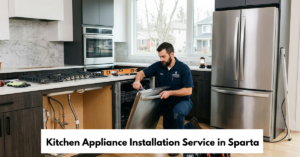 Kitchen Appliance Installation Service In Sparta