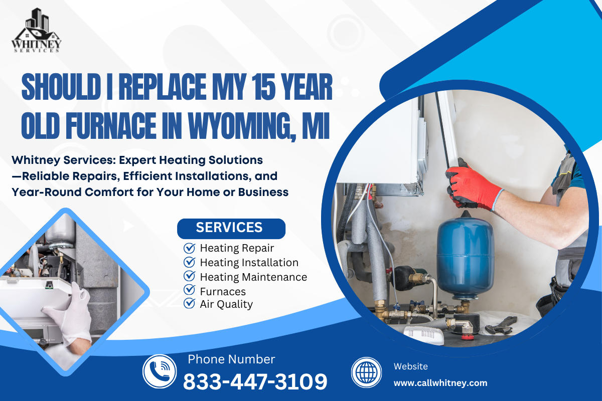 Should I Replace My 15 Year Old Furnace In Wyoming, Mi