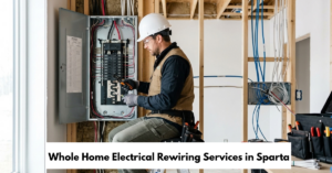 Whole Home Electrical Rewiring Services In Sparta
